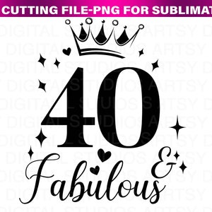 May include: Black and white graphic design featuring a crown, the number 40, and the text "& fabulous".