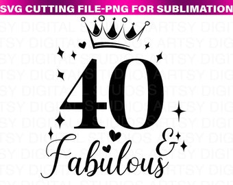40 & Fabulous SVG | 40th Birthday SVG | 40 SVG | Birthday Svg | Instant digital download, printable | Includes svg, png