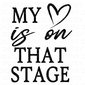 Mi corazón está en el escenario Svg, Dance SVG, Dance Mom Svg, Mom Shirt, Mom Svg, Mothers Day Svg, Theatre Svg, Shirt Sublimation, Cut File Cricut