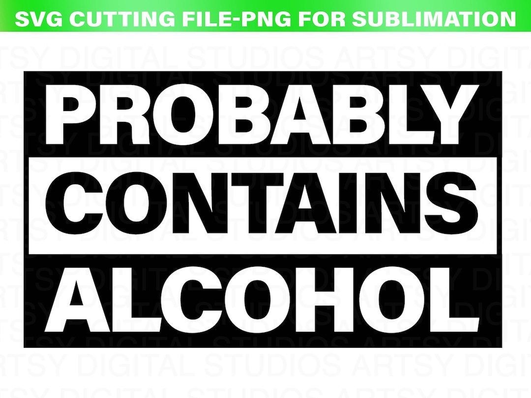 Probably Contains Alcohol SVG File Cricut PNG Silhouette Vinyl Cut File