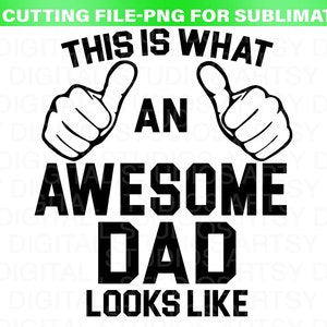 May include: Black and white graphic design with two thumbs up and the text "This is what an awesome dad looks like".