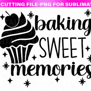 May include: Black and white graphic design with a cupcake and the text "baking sweet memories".