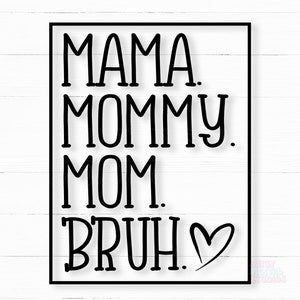 Mamá Mamá Mamá Bruh SVG PNG, Día de la Madre SVG, Camisa Svg, Vida de mamá Svg, Archivos de corte Png para uso de sublimación Circut con Silouette, Cricut svg