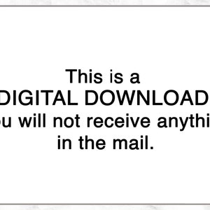May include: Text on a white background that reads: "This is a DIGITAL DOWNLOAD! You will not receive anything in the mail."