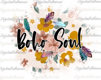 Boho Soul PNG, Boho Floral, Feathers, Boho Flowers Digital Download for Sublimation