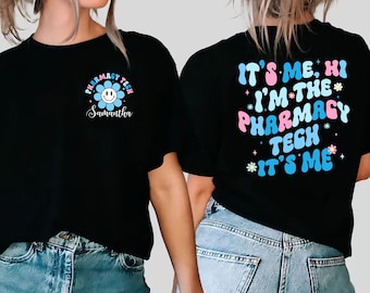 Personalized Pharm Tech Shirt, It&#39;s Me Hi I&#39;m The Pharmacy Technician Shirt, Pharmacy Tech Gift, Pharmacy Shirt, Pharm Life