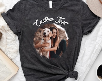 Custom Photo Shirt, Custom Text Shirt, Birthday Shirt, Custom Shirt with Photo, Personalized Gifts for Her, Custom Picture