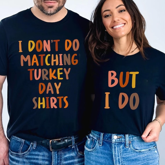 Thanksgiving Couple Shirt, Thanksgiving Couple Matching Shirts, Friendsgiving Shirt, Funny I Don't Do Matching Shirts, Couple Sweatshirt