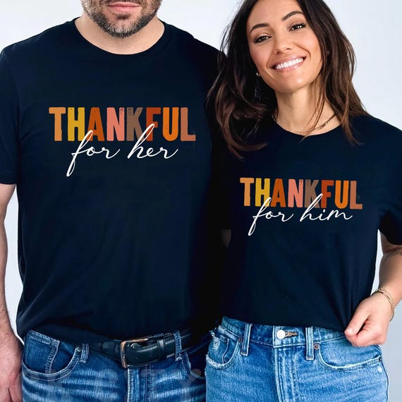 Thanksgiving Couples Shirts, Couple Thankful Shirts, Thankful For Her, Thankful For Him, Friendsgiving Shirt, Turkey Day Gift For Couple