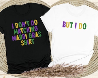 I Don't Do Matching Mardi Gras Shirts But I Do Couple T-Shirts, Funny Mardi Gras Couple Shirts, Matching Couple Tee, Mardi Gras Party Shirts