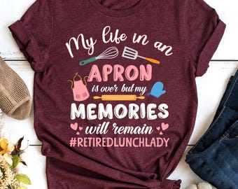 Retired Lunch Lady Shirt, Funny Retirement Gift for School Cafeteria Worker, Food Service Staff T-Shirt, Retired Cafeteria Worker T-Shirt
