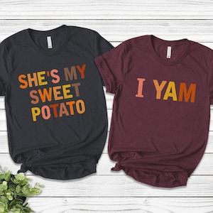 She&#39;s My Sweet Potato I Yam Shirts, Couples Thanksgiving Shirts, Thanksgiving Tee, Thanksgiving Friend Shirts, Thankful Shirt
