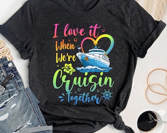 Love It When We&#39;re Cruisin Together Vacation Matching Shirts, Anniversary Gift, Cruise Couples, Anniversary Cruise Shirts, Couple Cruise