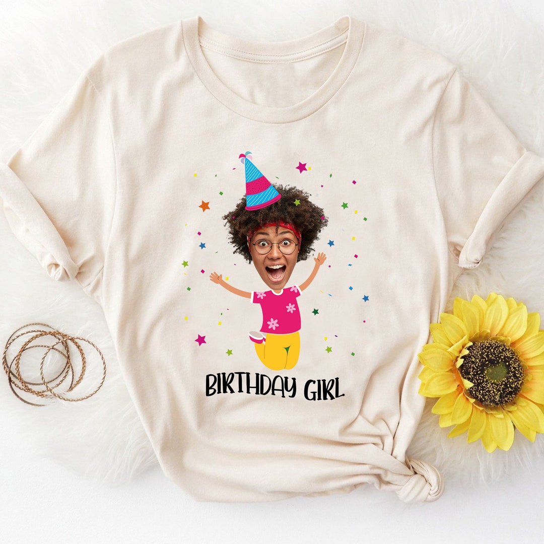 Custom Face Birthday Shirts, Funny Birthday Girl Face Shirts, Birthday ...