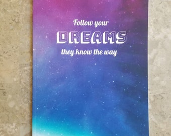 Follow Your Dreams They Know the Way Notebook/Journal