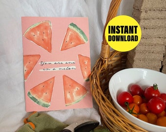 Printable Greeting Card Digital Download - "You are one in a melon" - Cute Gardening Puns