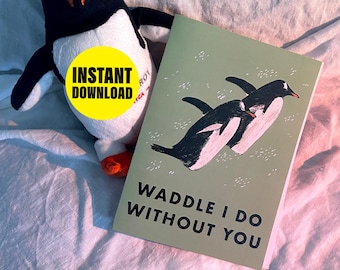 Penguin Pun Greeting Card: Waddle I Do Without You (Digital Download)