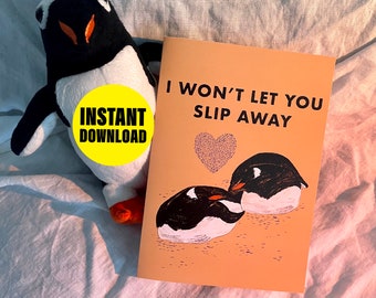 Printable Greeting Card Digital Download - "I won't let you SLIP away" - Cute Penguin Puns