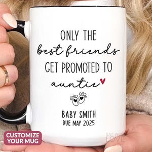 Best Friend To Auntie Mug, Promoted To Auntie Gift, Personalized Only The Best Friends Auntie Pregnancy Announcement Cup, New Aunt Gift S143