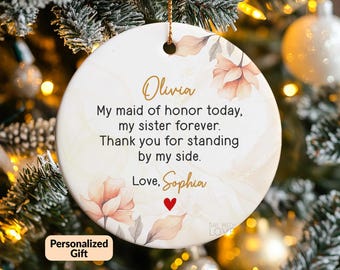 Maid Of Honor Ornament, Maid Of Honor Proposal Sister Gift, Maid Of Honor Gift, Personalized Matron Of Honor Gift, Sister Of The Bride S080
