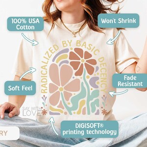 Radicalized By Basic Decency Shirt Comfort Colors®, Feminist Shirt Political Activist Protest Tshirt Liberal T-shirt Social Justice Tee S309 image 2