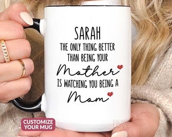 The Only Thing Better Than Being Your Mother Is Watching You Be A Mom Mug, Daughter's First Mother Day Gift, Personalized New Mom Cup S230 J