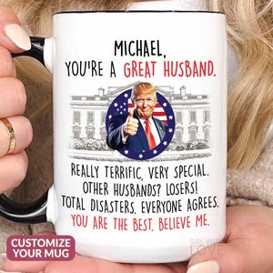 Trump Husband Mug Funny Husband Gift From Wife Valentines Gift For Husband Trump Cup Personalized Birthday Fathers Day Gift Anniversary S123