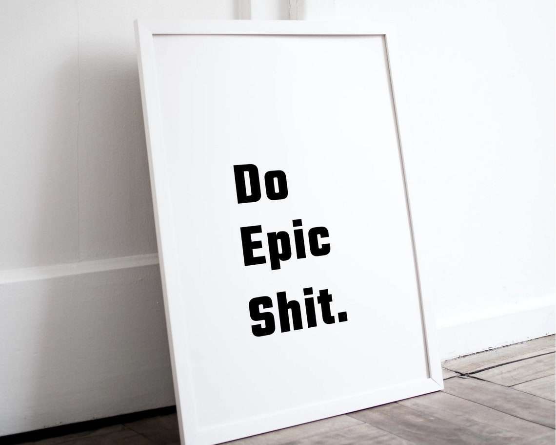 Do epic shit quote Wall Art Wall decor Poster Print | Etsy