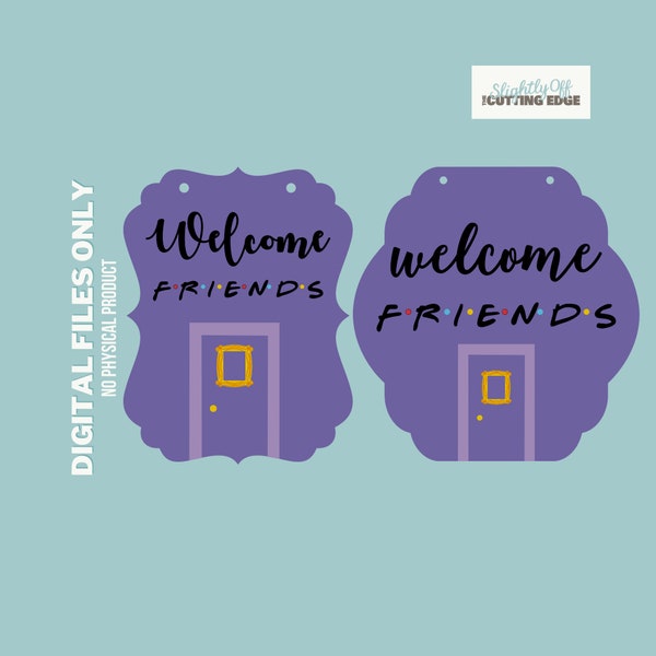 SVG Digital Download Friends Sign | Welcome Friends Door Hanger  | Friends Decor | Friends House Decor