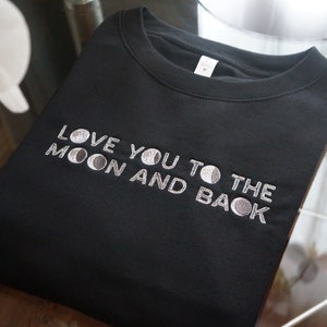 Love You To The Moon and Back Sweatshirt, Embroidered Crewneck, Couples Gift, Aesthetic Trendy Unisex Clothing, Gifts for Her, Gifts for Him