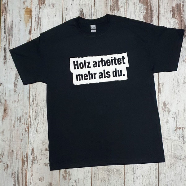 Holz T-Shirt | T-Shirt | Holzdesign | Waldarbeiter | Natur | Wood | Baum | Sprüche Shirt