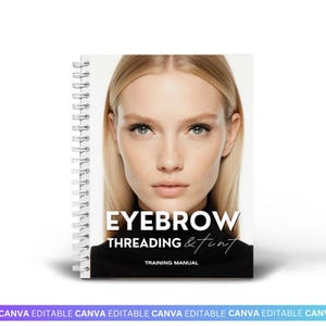 May include: A spiral-bound training manual titled "EYEBROW THREADING & tint." The cover features a close-up of a woman with blonde hair and the text "TRAINING MANUAL." The bottom of the cover reads "CANVA EDITABLE."
