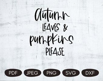 Autumn Leaves And Pumpkins Please SVG, Fall Shirt Files, Fall SVG Cut Files, Fall Quote PNG, Pumpkin Quote Shirt, Fall Saying Sublimation