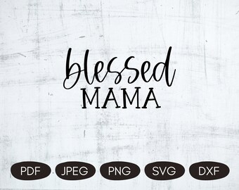 Blessed Mama SVG, Mama Digital Download, Mama Sublimation Designs, Christian Mama SVG, Mama Quotes SVG, Mom Sayings Svg, Mom Quotes Png