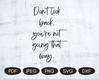 Don't Look Back SVG, Sublimation Quotes Designs Downloads, Digital Cutting Files, Inspirational PNG Files, Motivational Quotes Digital