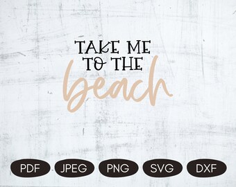 Take Me To The Beach SVG, Beach SVG Files For Cricut, Beach Quotes And Sayings, Summer Quotes SVG, Beach Sublimation Designs, Summer Files