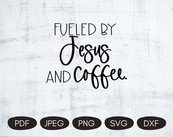 Fueled By Jesus And Coffee SVG, Christian Coffee SVG, Coffee Quotes SVG, Coffee Sublimation Design, Coffee Lover Quote, Sublimation Png