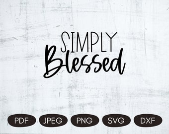 Simply Blessed SVG, Christian SVG Designs, Christian Quotes PNG, Religious Quotes Svg, Christian Cricut Designs, Digital Sublimation Designs