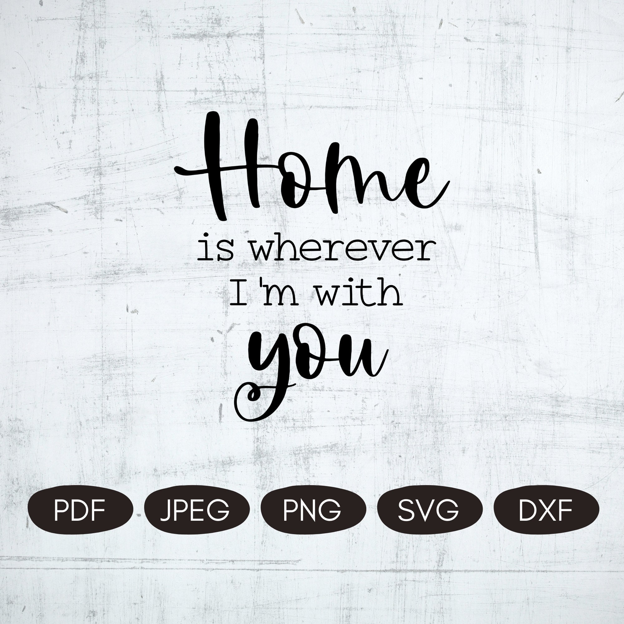 Home Is Wherever I'm With You SVG Romantic Digital Prints Etsy