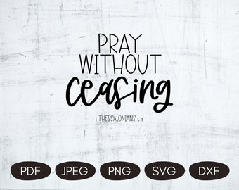 Pray Without Ceasing SVG, Christian Cut File, Bible Quotes Sublimation, Bible Cut File, Christian SVG Files For Cricut, Prayer SVG
