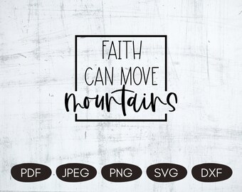 Faith Can Move Mountains SVG, Christian Quotes SVG, Faith Sublimation Design, Inspirational Quotes PNG, Bible Quotes Printable, Cut Files
