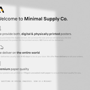 May include: White background with text and a logo for Minimal Supply Co. The text reads: "Welcome to Minimal Supply Co." and "We provide both, digital & physically printed posters." Additional text describes delivery and paper quality.