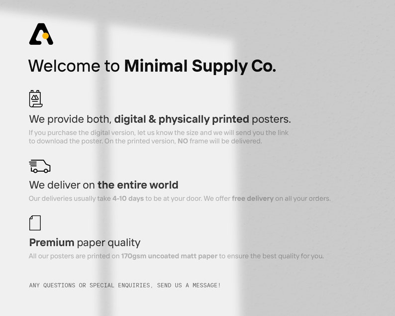 May include: White background with text and a logo for Minimal Supply Co. The text reads: "Welcome to Minimal Supply Co." and "We provide both, digital & physically printed posters." Additional text describes delivery and paper quality.