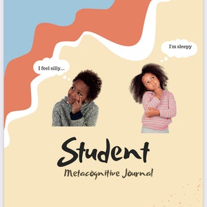 May include: A student metacognitive journal with a light tan background and colorful abstract shapes. The cover features two children with thought bubbles that read "I feel silly..." and "I'm sleepy". The word "Student" is in large black script.