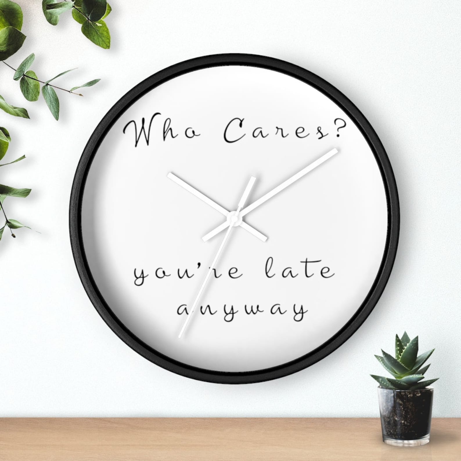Funny Wall clock Who Cares You're Late Anyway Etsy