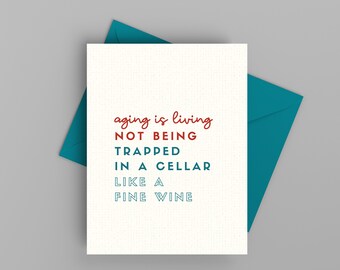 Clever birthday card, for her, for him, Aging is living not trapped in a cellar like fine wine, ECO-friendly, blank inside, BD116