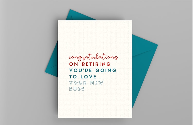 May include: A white card with a blue envelope. The card has red and blue text that reads "congratulations on retiring you're going to love your new boss".