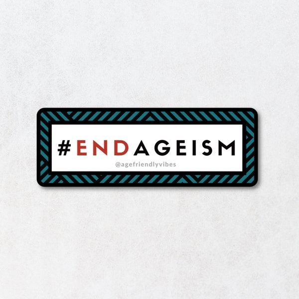 End Ageism Sticker, Vinyl Sticker, Laptop Sticker, Water Bottle Sticker, Notebook Sticker, Anti-ageism Activist Sticker