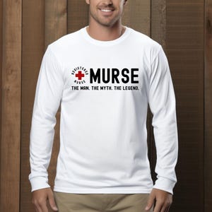 Murse Long Sleeve Shirt Mens Nurse Tshirt Murse Shirt Gift for Male Nurse Guy Nurse Tee Male Nursing Gift Nursing Appreciation Day RN Shirt