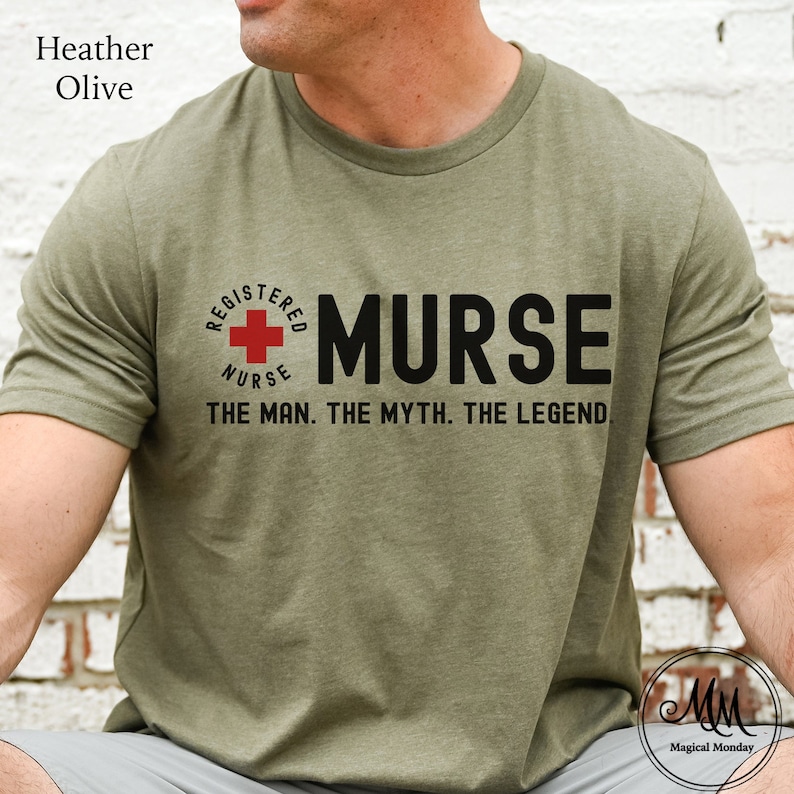 Shirt for Male Nurse. Heather Olive Shirt with black text that reads "MURSE. The Man. The Myth. The Legend"